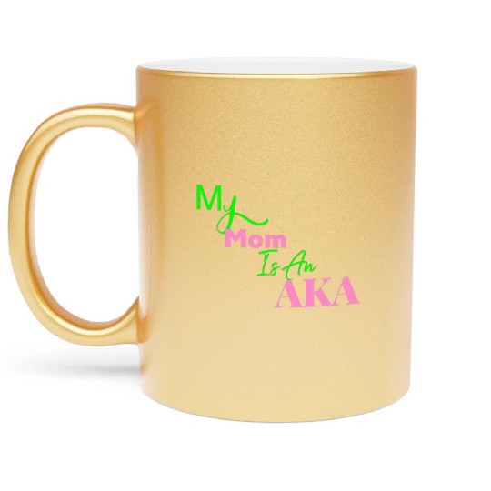 AKA Mom My Mom Is An AKA Black Metallic Mugs