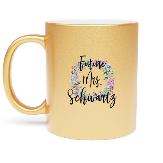 Future Mrs. Schwartz Engaged Bridal Metallic Mugs