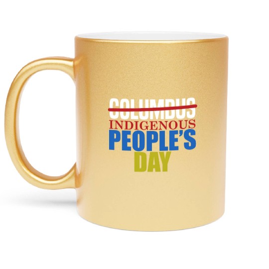 Columbus Indigenous People's Day Indian Native Ame Metallic Mugs