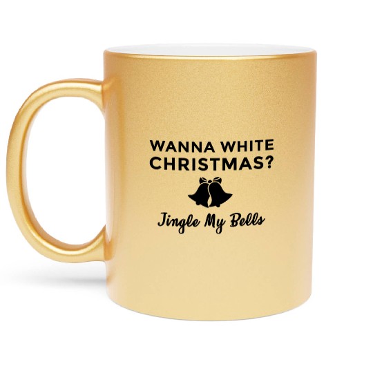 Jingle My Bells White Christmas Adult Humor Metallic Mugs