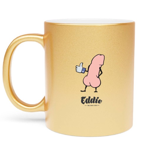 Eddie Funky Dick Gives You Like Metallic Mugs
