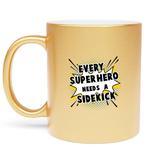 Every Superhero Needs A Sidekick for Newborn Metallic Mugs