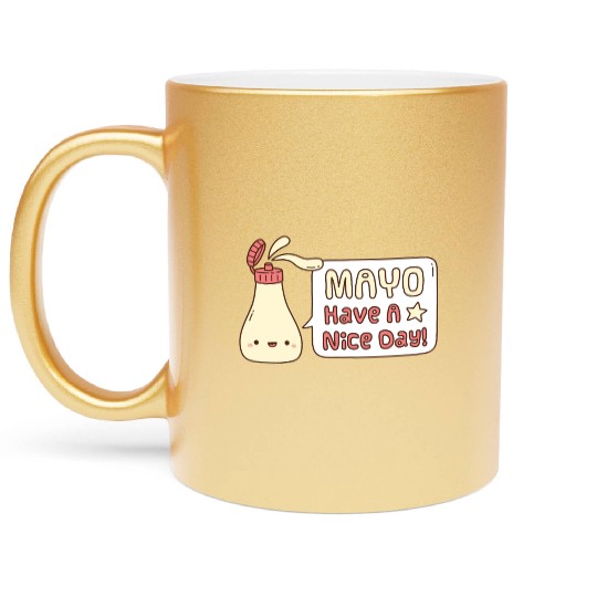 Mayo Have A Nice Day Cute Greeting Doodle Metallic Mugs