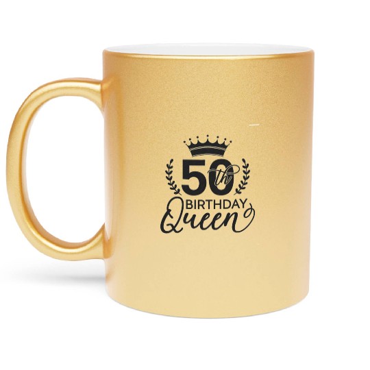 50th Birthday Queen,50th Birthday,Fiftieth,Birthda Metallic Mugs