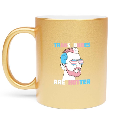 Trans Dudes Are Hotter Transgender Pride Lgbt Metallic Mugs