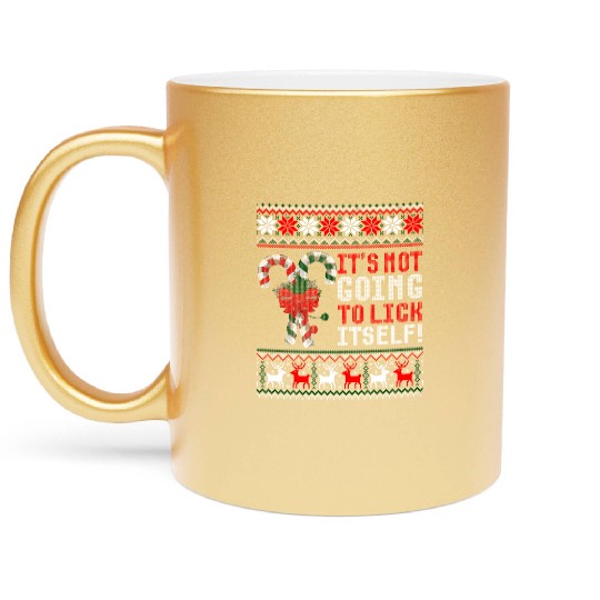 Its Not Going To Lick Itself Candy Cane Ugly Sweat Metallic Mugs