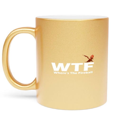 WTF Where's The Fireball Metallic Mugs