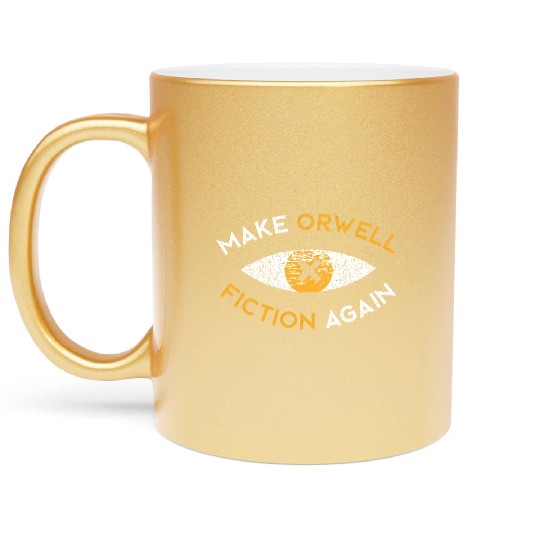 Make Orwell fiction again Philosophy Metallic Mugs