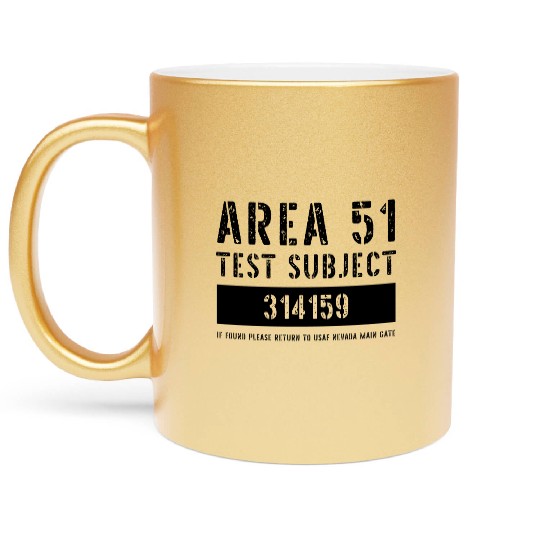 Area 51 Test Subject 314159 Escapee Uniform Metallic Mugs