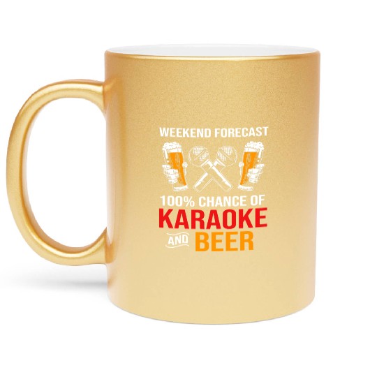 Weekend Forecast 100% Chance Of Beer And Karaoke Metallic Mugs