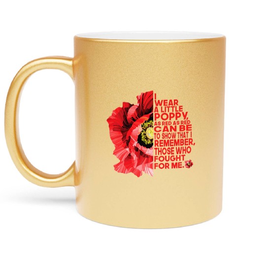 Veterans Red Poppy I Wear A Little Poppy And Metallic Mugs