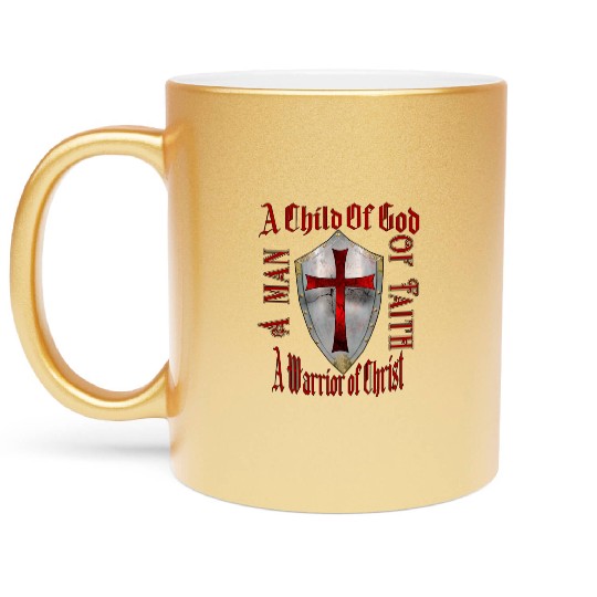 A Child Of God A man Of Faith A Warrior Of Christ Metallic Mugs