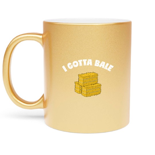 Farm Work Pun Gotta Bale Hay Baling product Metallic Mugs
