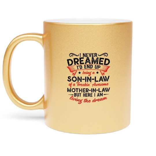Living The Dream - Mother In Law Metallic Mugs