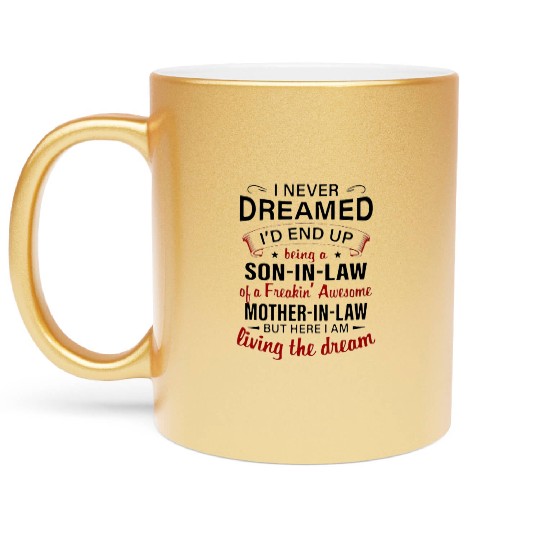 Living The Dream - Mother In Law Metallic Mugs