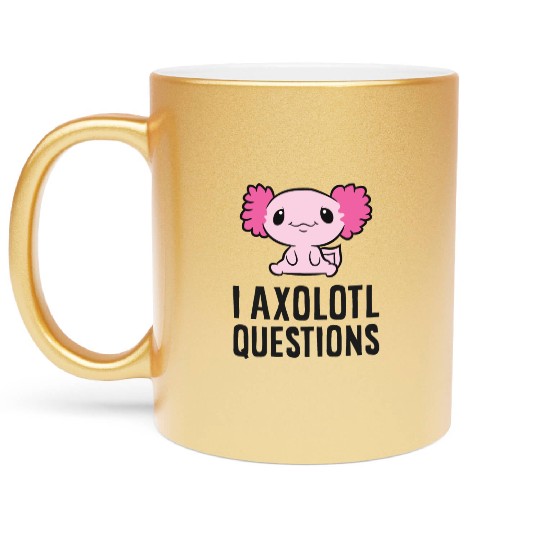 I Axolotl Questions Pet Axolotl Cute Axolotl Metallic Mugs