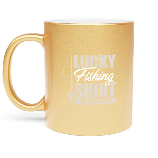Fisherman I Fishing I Lucky Fishing Metallic Mugs Do Not