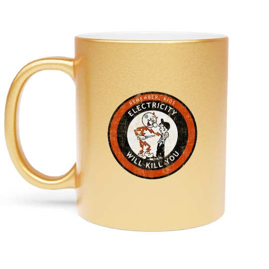 Remember Kids Electricity Will Kill You Metallic Mugs