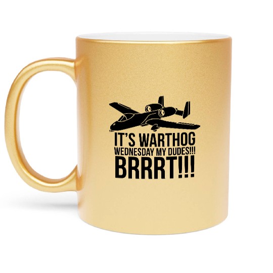 IT S WARTHOG WEDNESDAY DUDES BRRRT Metallic Mugs