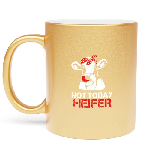 Heifer Not Today Heifer Metallic Mugs