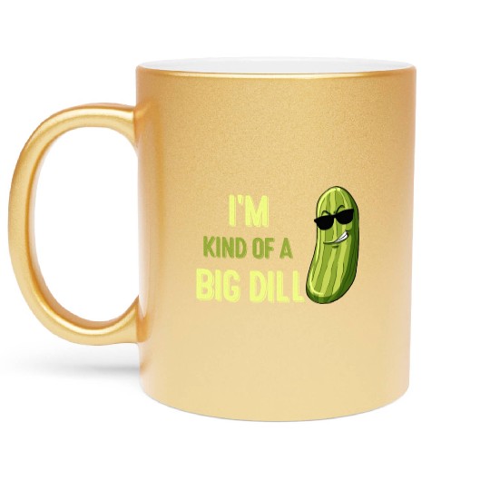 Big Deal Dill Pickle Funny Slogan Metallic Mugs