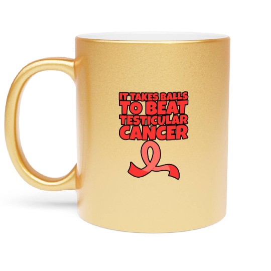 It Takes Balls To Beat Testicular Cancer Metallic Mugs