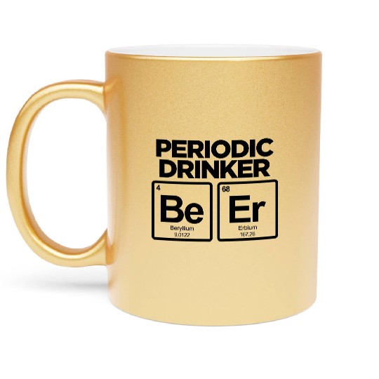 PERIODIC DRINKER FUNNY BEER PERIODIC TABLE Metallic Mugs
