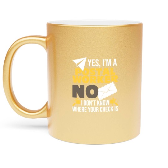 Yes I'm A Postal Worker Postman Mailman Mail Metallic Mugs