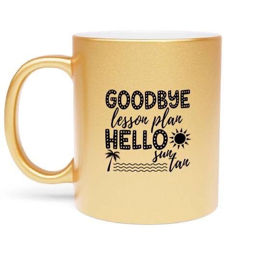 Goodbye Lesson Plan Hello Sun Tan Metallic Mugs