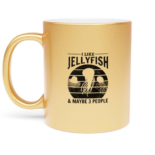 I Like Jellyfish & Maybe 3 People Jellyfish Lover Metallic Mugs
