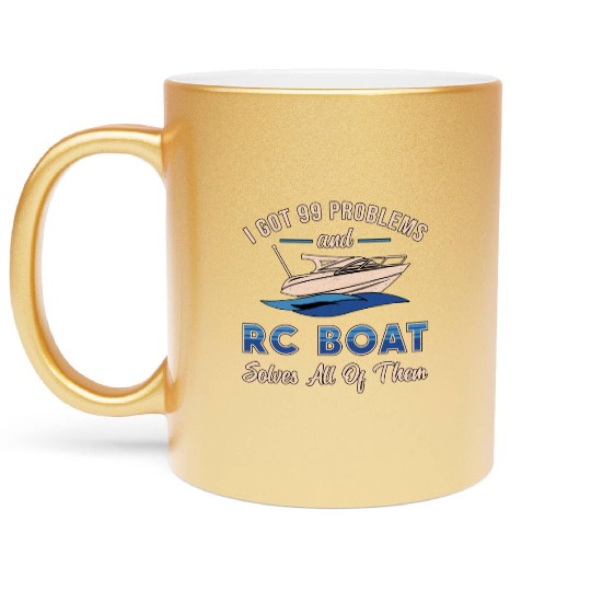 I Got 99 Problems And RC Boat Model Funny RC Boats Metallic Mugs