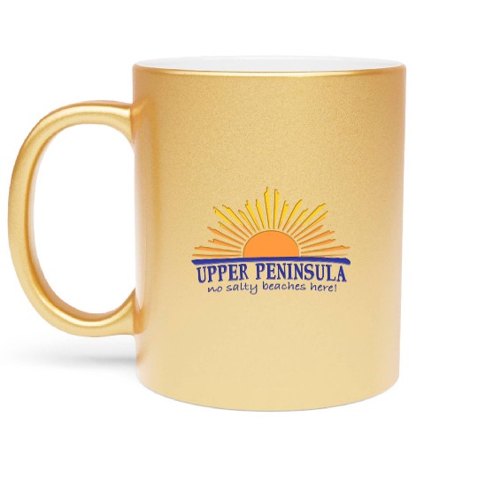 No Salty Beaches Here Upper Peninsula Up Michigan Metallic Mugs