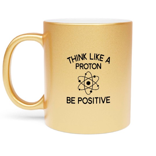 Think Like Proton Be Positive Science Teacher Metallic Mugs