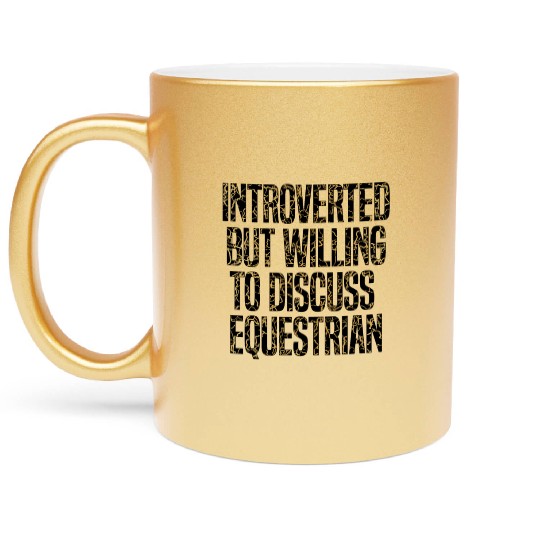 Equestrian Coach: Introverted But Willing To Discu Metallic Mugs