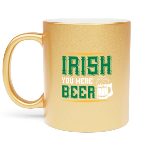 Irish you were beer Metallic Mugs
