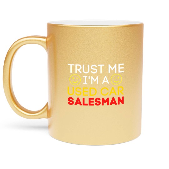 Trust Me I'm a Used Car Salesman (Gold & Red) Metallic Mugs