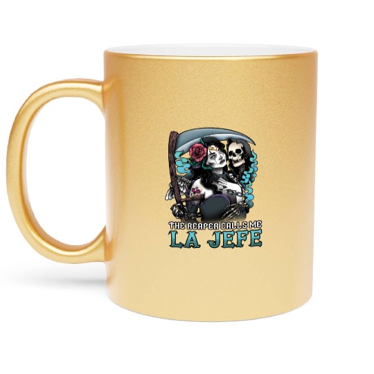 The Reaper Calls Me La Jefe Dia De Los Muertos Metallic Mugs