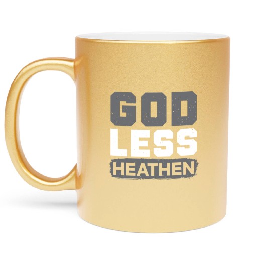 Godless Heathen Anti-Religion Agnostic Atheist Metallic Mugs