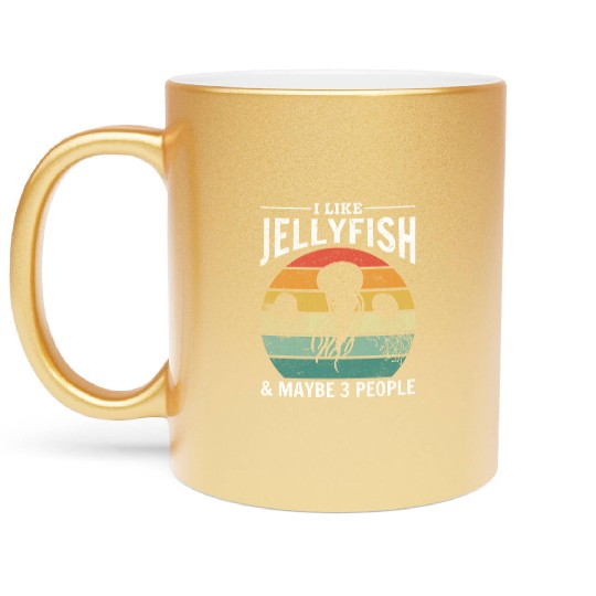 I Like Jellyfish & Maybe 3 People Jellyfish Lover Metallic Mugs