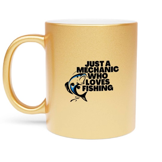 just a mechanic who loves fishing Metallic Mugs