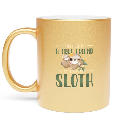Sloth Sloths, True, Friend, God Metallic Mugs