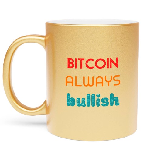 Bitcoin always bullish Metallic Mugs