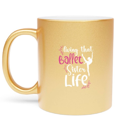 Ballet Ballerina Dance Dancer Dancing Ballet Gift Metallic Mugs