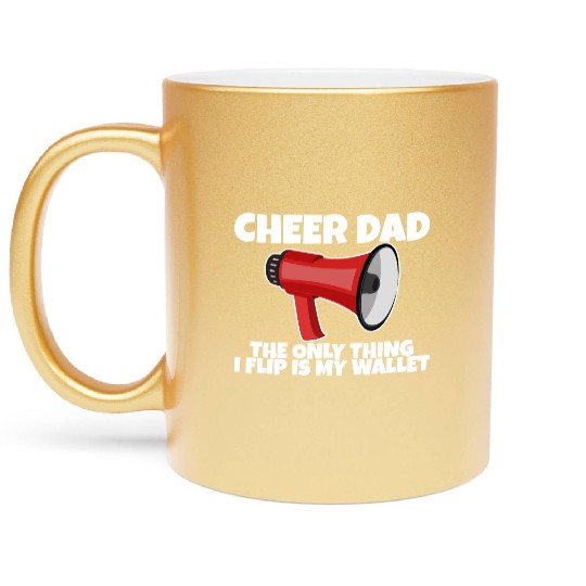Cheer Dad, The Only Thing I Flip Is My Wallet 5 Metallic Mugs