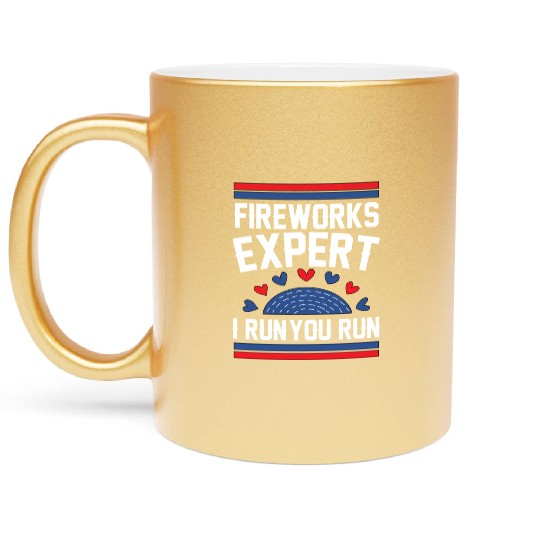 Fireworks Expert I Run you Run Metallic Mugs
