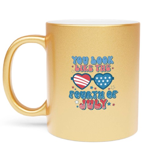You Look Like The Fourth Of July Metallic Mugs