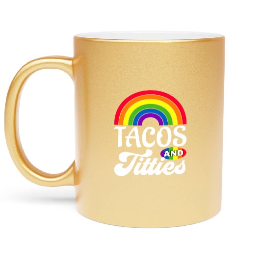 Tacos and Titties Funny LGBT Gay Pride Gifts Metallic Mugs