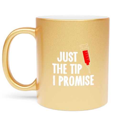 Nurses Week Metallic Mugs Just The Tip Syringe Nurse Metallic Mugs