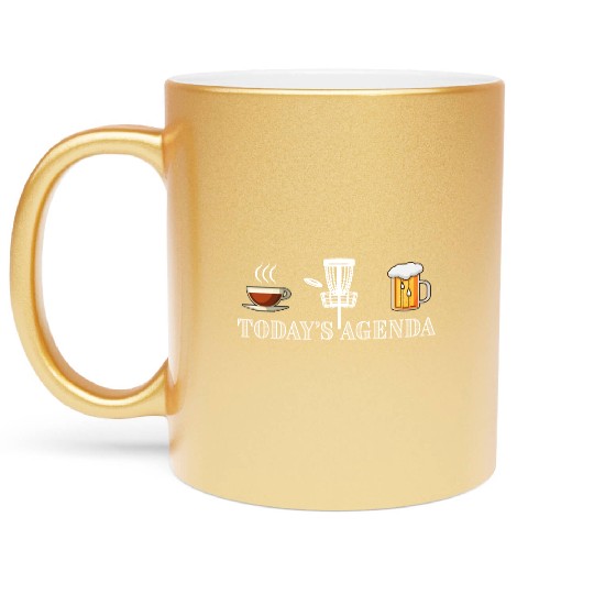 Today's Agenda Coffee Disc Golf Beer Funny Gift Metallic Mugs