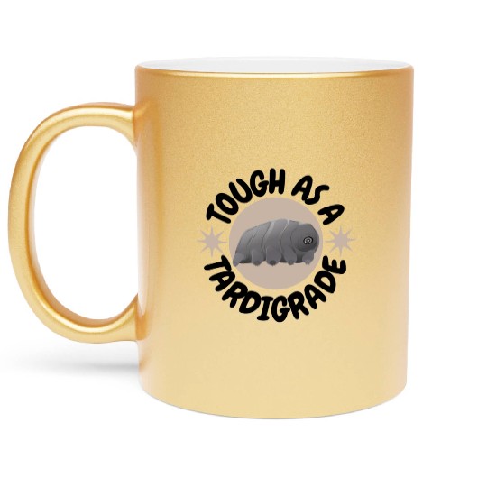 tough as a tardigrade,waterbear,science puns Metallic Mugs